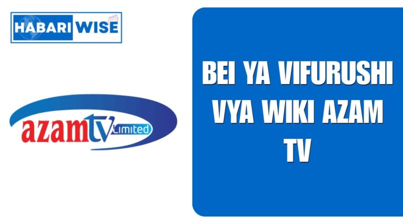 Bei ya Vifurushi vya Wiki Azam TV