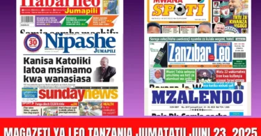 Magazeti ya Leo Tanzania Jumatatu Juni 23, 2025