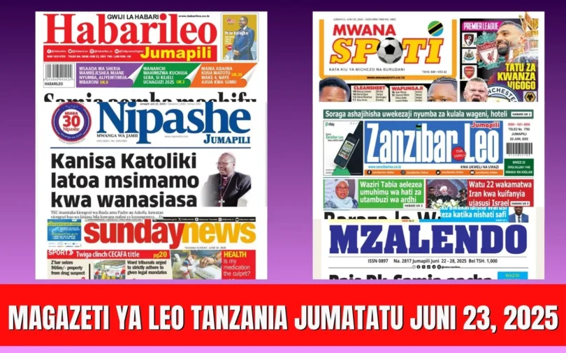 Magazeti ya Leo Tanzania Jumatatu Juni 23, 2025
