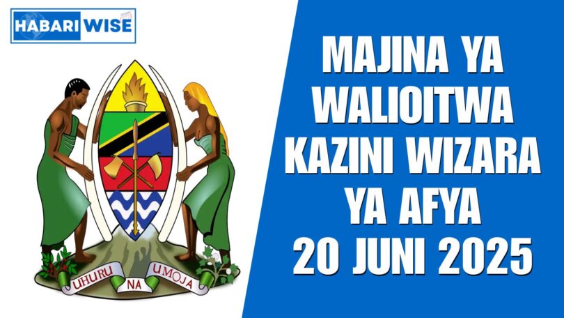 Majina Mapya ya Walioitwa Kazini Wizara ya Afya – Juni 20, 2025