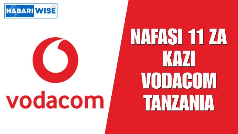 NAFASI 11 za Kazi Vodacom Tanzania