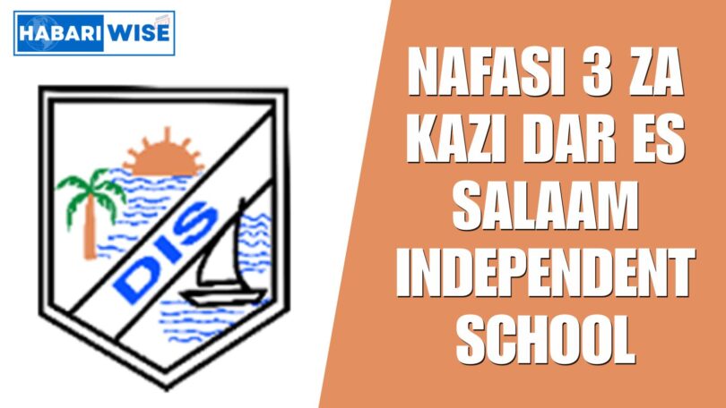 NAFASI 3 za Kazi Dar es Salaam Independent School