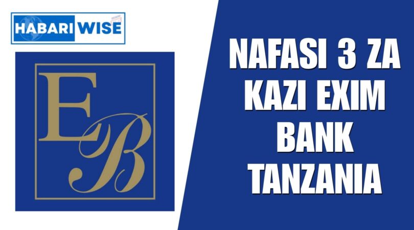 NAFASI 3 za Kazi Exim Bank Tanzania