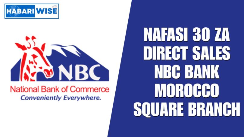 NAFASI 30 za Direct Sales NBC Bank Morocco Square Branch