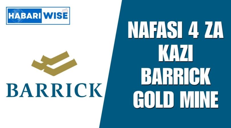 NAFASI 4 za Kazi Barrick Gold Mine