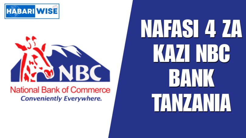 NAFASI 4 za Kazi NBC Bank Tanzania