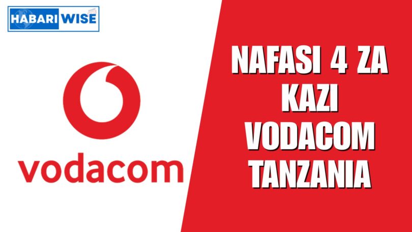 NAFASI 4 za Kazi Vodacom Tanzania