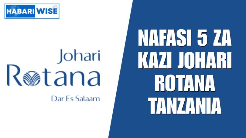 NAFASI 5 za Kazi Johari Rotana Tanzania