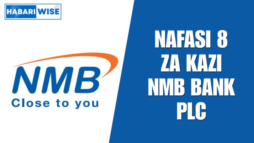 NAFASI 8 za Kazi NMB Bank PLC