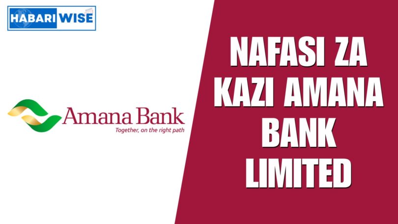 NAFASI Za Kazi Amana Bank Limited