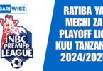 Ratiba ya Mechi za Playoff Ligi Kuu Tanzania 2024/2025