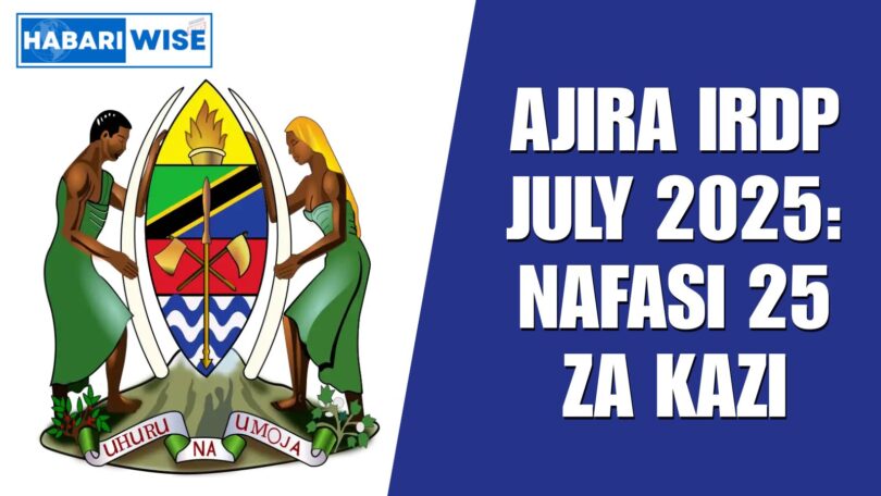 Ajira IRDP July 2025: Nafasi 25 za Kazi