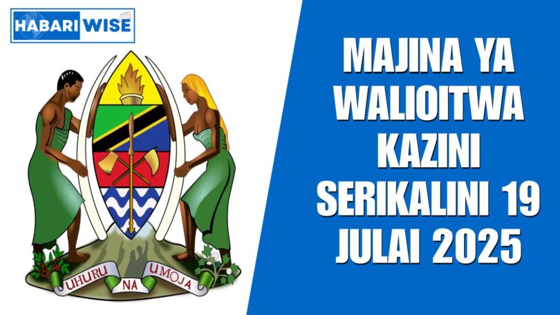 Majina ya Walioitwa Kazini Serikalini 19 Julai 2025