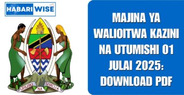Majina ya Walioitwa Kazini na Utumishi 01 Julai 2025: Download PDF