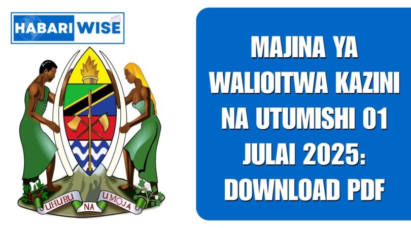 Majina ya Walioitwa Kazini na Utumishi 01 Julai 2025: Download PDF
