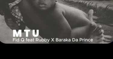 Fid Q Ft Rubby & Baraka Da Prince – Mtu Mp3 Download