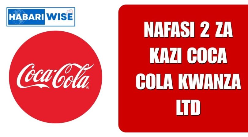 NAFASI 2 za Kazi Coca Cola Kwanza Ltd