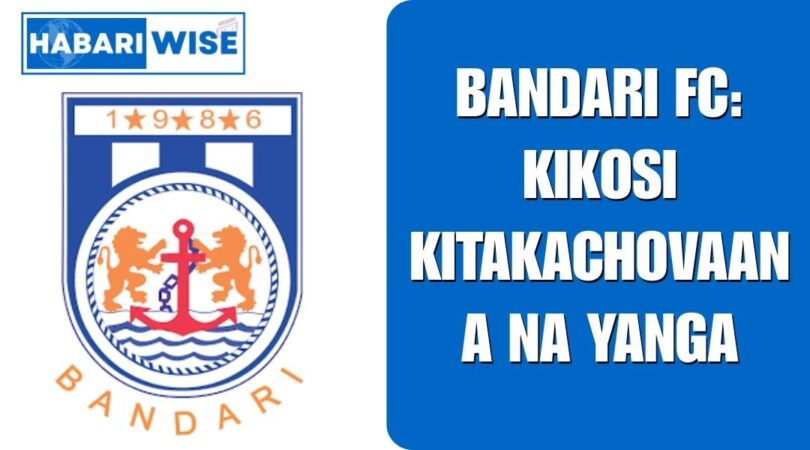Bandari FC: Kikosi Kitakachovaana na Yanga