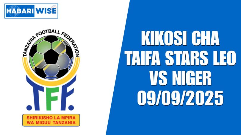 Kikosi cha Taifa Stars Leo vs Niger 09/09/2025