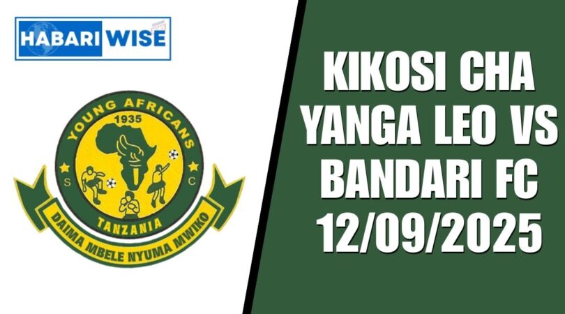 Kikosi cha Yanga Leo Vs Bandari FC 12/09/2025
