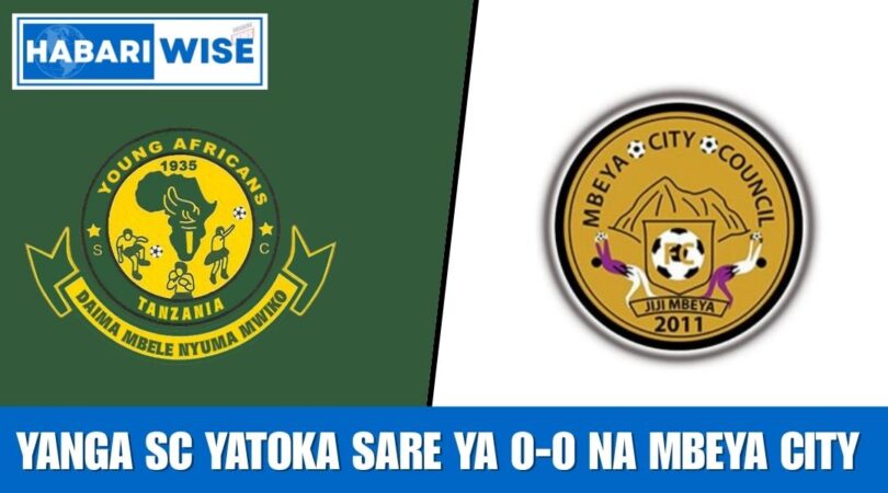 Yanga SC Yatoka Sare ya 0-0 na Mbeya City